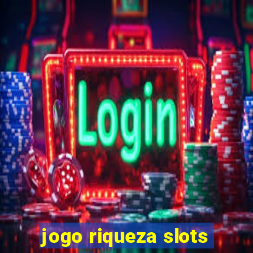 jogo riqueza slots